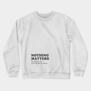 Nothing Matters Crewneck Sweatshirt